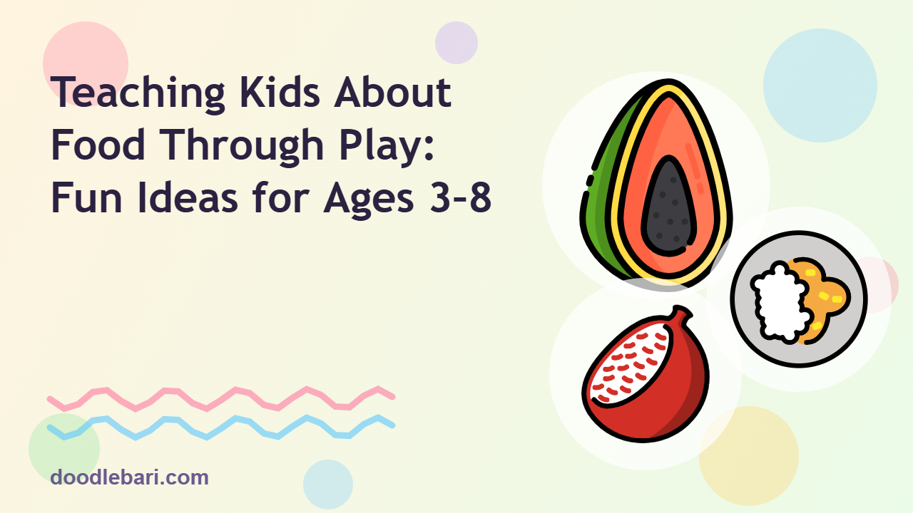 Teaching Kids About Food Through Play: Fun Ideas for Ages 3–8