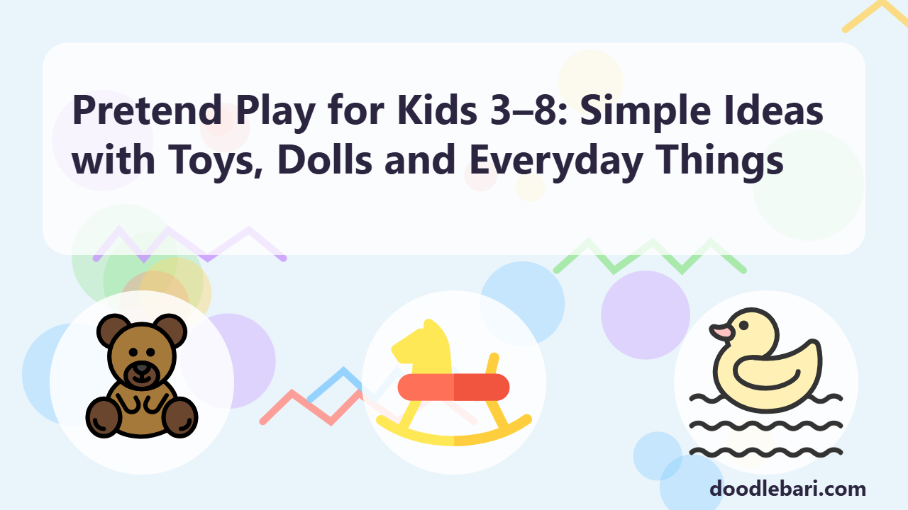 Pretend Play for Kids 3–8: Simple Ideas with Toys, Dolls and Everyday Things